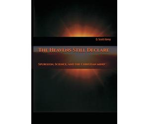 The Heavens Still Declare: Spurgeon, Science, and the Christian Mind