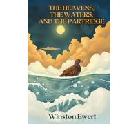 The Heavens, the Waters, and the Partridge: The Historical Interaction of Faith and Science Before Modern Science