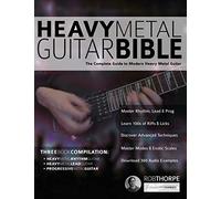 La Bible de la guitare Heavy Metal – Guide complet de la guitare heavy metal moderne