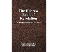 The Hebrew Book of Revelation: I am the Aleph and the Tav