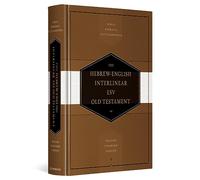 The Hebrew-English Interlinear ESV Old Testament: Biblia Hebraica Stuttgartensia, English Standard Version: Interlinear Translation Based on Lexham Hebrew-English Interlinear Bible