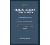 The Hebrew Exegesis of Habakkuk: From the Masoretic Hebrew Text
