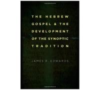 The Hebrew Gospel And The Development Of The Synoptic Tradition