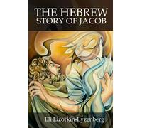 The Hebrew Story Of Jacob (Our Hebrew Fathers)