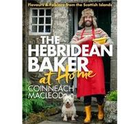 The Hebridean Baker at Home by Coinneach MacLeod Coinneach MacLeod (Auteur)