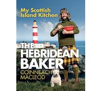 The Hebridean Baker – My Scottish Island Kitchen