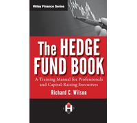 The Hedge Fund Book: A Training Manual for Professionals and Capital-Raising Executives