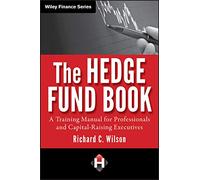 The Hedge Fund Book – A Training Manual for Professionals and Capital-Raising Executives – Wiley-VCH