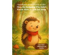 The Hedgehog Who Didn’t Know How to Ask for Help: A Heartwarming Story About collaboration and humility - English Edition for Kids Ages 3-8