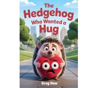 The Hedgehog Who Wanted a Hug