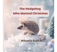 The Hedgehog Who Wanted Christmas, Spiny's Christmas Journey: A Heartwarming Tale About Family: A Christmas Story for Kids About Belonging and Finding ... Way Home | Animal Tales for Children Ages 4-8