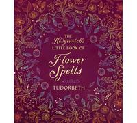 The Hedgewitch's Little Book Of Flower Spells