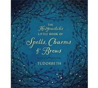 The Hedgewitchs Little Book of Spells Charms and Brews by Tudorbeth Tudorbeth (Auteur)