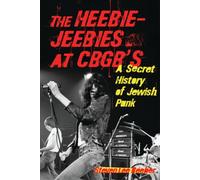 The Heebie-Jeebies at CBGB's: A Secret History of Jewish Punk [Paperback] NEUF