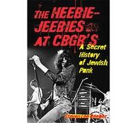 The Heebie-Jeebies at CBGB's: A Secret History of Jewish Punk