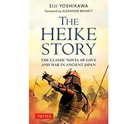 The Heike Story: The Novel of Love and War in Ancient Japan