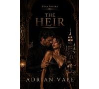 The Heir: A Dark Mafia Heir Romance of Family Alliance, Power, and Forbidden Desire