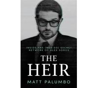 The Heir Inside the (Not So) Secret Network of Alex Soros - Matt Palumbo - Liberatio Protocol - ebook (ePub) - Livre