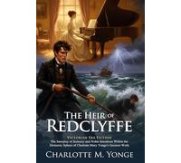 The Heir of Redclyffe: A Victorian Classic of Honor and Redemption: The Struggle of a Cursed Noble Inheritance - The Collector's Edition: Illustrated with Biography & Modern Critiques