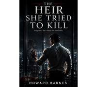 THE HEIR SHE TRIED TO KILL