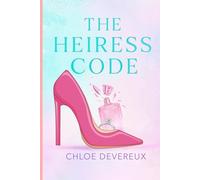 The Heiress Code: A Sexy Billionaire Romance with Secrets, Scandal, and Redemption