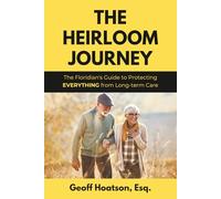 The Heirloom Journey: The Floridian’s Guide to Protecting EVERYTHING from Long-Term Care