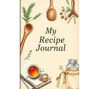 The Heirloom Recipe Journal: A Timeless Keepsake to Record Your Favorite Dishes, Family Traditions, and Kitchen Memories