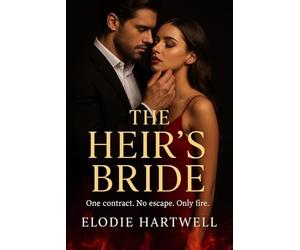 The Heir's Bride: One contract. No escape. Only fire