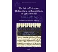 The Heirs Of Avicenna: Philosophy In The Islamic East, 12-13th Centuries