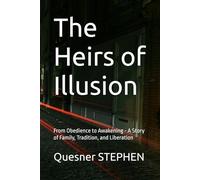 The Heirs of Illusion: From Obedience to Awakening - A Story of Family, Tradition, and Liberation