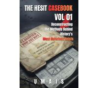 The Heist Casebook Vol: 01: Deconstructing the Methods Behind History’s Most Notorious Heists
