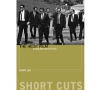 The Heist Film: Stealing With Style (Short Cuts) (Paperback) Daryl Lee, (Auteur)