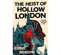 The Heist of Hollow London - Eddie Robson - Tor Books - ebook (ePub) - Livre