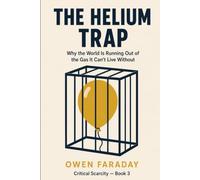 The Helium Trap: Why the World Is Running Out of the Gas It Can't Live Without