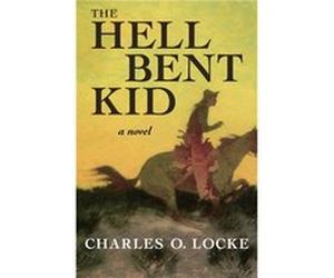 The Hell Bent Kid by Charles O. Locke Charles O. Locke (Auteur)