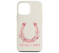 The Hell I Won't Floral Horseshoe Cowgirl Western Coque pour iPhone 13 Pro Max