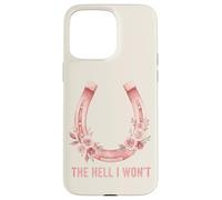 The Hell I Won't Floral Horseshoe Cowgirl Western Coque pour iPhone 15 Pro Max