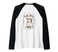The Hell I Won't Funny Cowgirl Country Western Rodeos Retro Manche Raglan