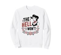 The Hell I Won't Funny Cowgirl Country Western Rodeos Retro Sweatshirt