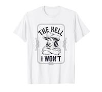 The Hell I Won't Funny Cowgirl Country Western Rodeos Retro T-Shirt