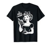 The Hell I Won't - Resistance - Women Rights for Equality T-Shirt