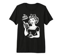 The Hell I Won't - Resistance - Women Rights for Equality T-Shirt Haut de Gamme