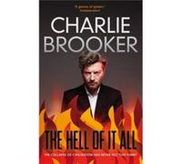 The Hell of it All Brooker, Charlie (Auteur)