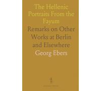 The Hellenic Portraits From the Fayum: Remarks on Other Works at Berlin and Elsewhere
