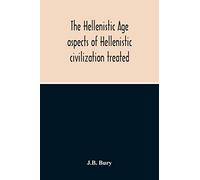 The Hellenistic Age; Aspects Of Hellenistic Civilization Treated