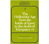 The Hellenistic Age from the Battle of Ipsos to the Death of Kleopatra VII, Translated Documents of Greece and Rome, 3 Stanley M. Burstein (Auteur)
