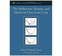 The Hellenistic, Roman, And Medieval Glass From Cosa