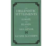 The Hellenistic Settlements in Europe, the Islands, and Asia Minor, Hellenistic Culture and Society Getzel M. Cohen (Auteur)