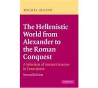 The Hellenistic World from Alexander to the Roman Conquest: A Selection of Ancient Sources in Translation Austin, M. M. (Auteur)