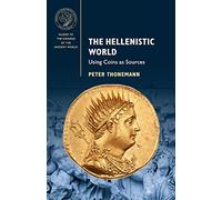 Peter Thonemann – The Hellenistic World: Using Coins as Sources – Broché